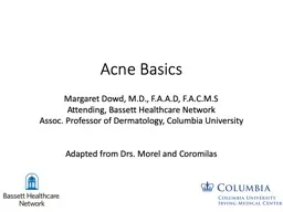 Acne Basics Margaret Dowd, M.D., F.A.A.D, F.A.C.M.S