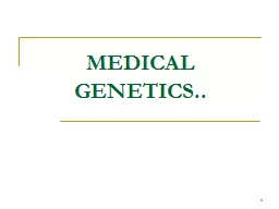 PPT-MEDICAL GENETICS.. 1 MOLECULAR GENETICS