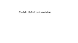 Module –II, Cell cycle regulators