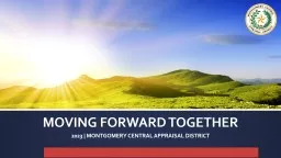 MOVING FORWARD TOGETHER 2023 | MONTGOMERY CENTRAL APPRAISAL DISTRICT