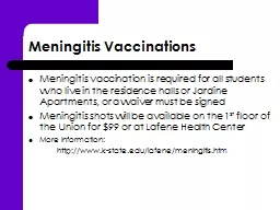 Meningitis Vaccinations Meningitis vaccination is required for all students who live in the residen