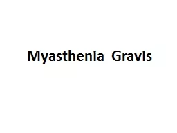 Myasthenia Gravis Myasthenia gravis (MG) is a neuromuscular disorder characterized by