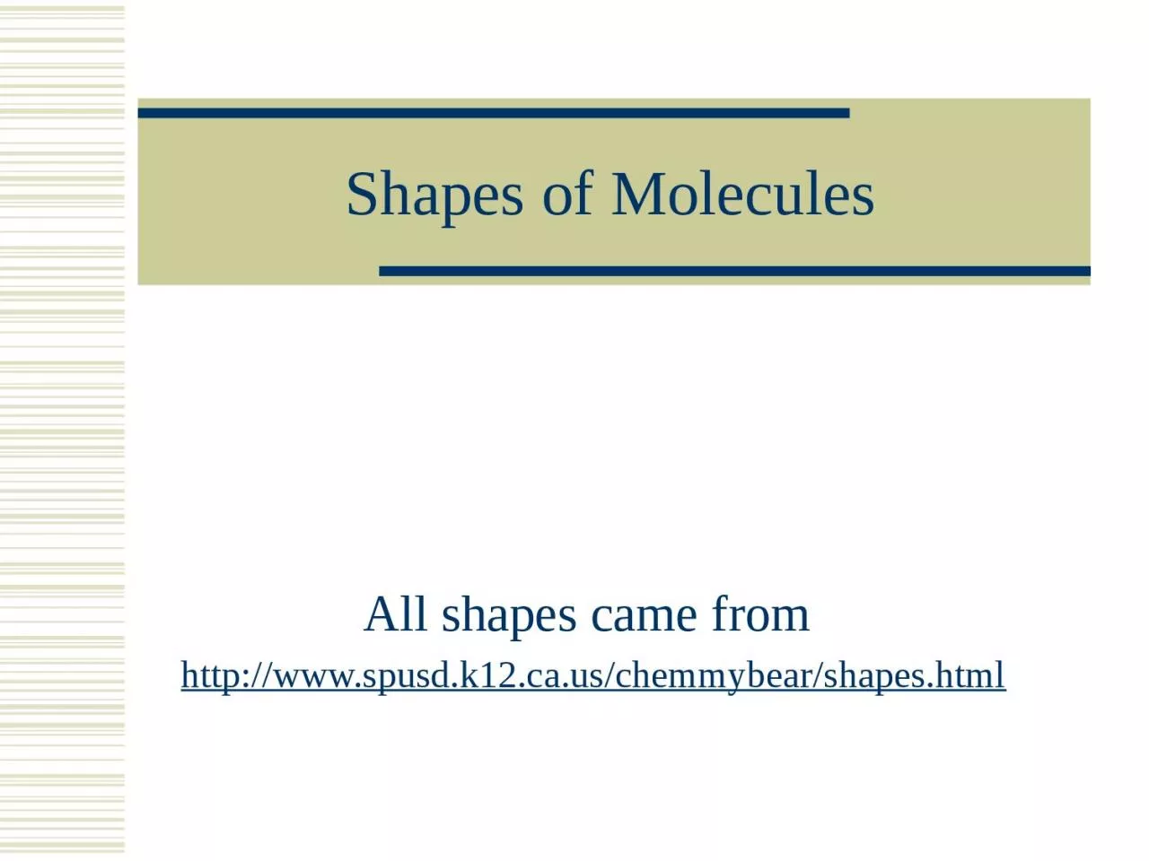 PPT-Shapes of Molecules All shapes came from