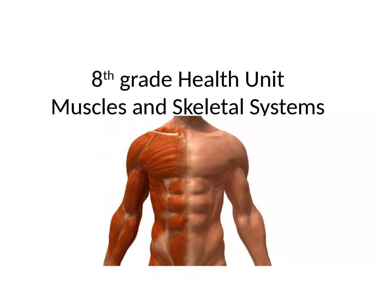 PPT-8 th grade Health Unit Muscles and Skeletal Systems