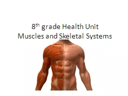 8 th  grade Health Unit Muscles and Skeletal Systems