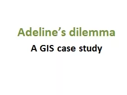 A GIS case study Adeline’s dilemma