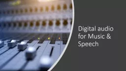 Digital audio for Music & Speech