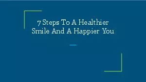 7 Steps To A Healthier Smile And A Happier You