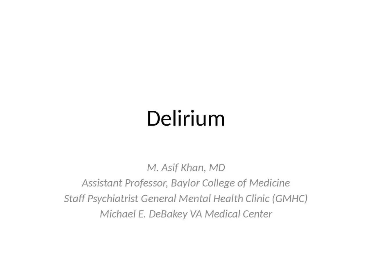 Delirium M. Asif Khan, MD