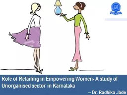 Role of Retailing in Empowering Women- A study of Unorganised sector in Karnataka