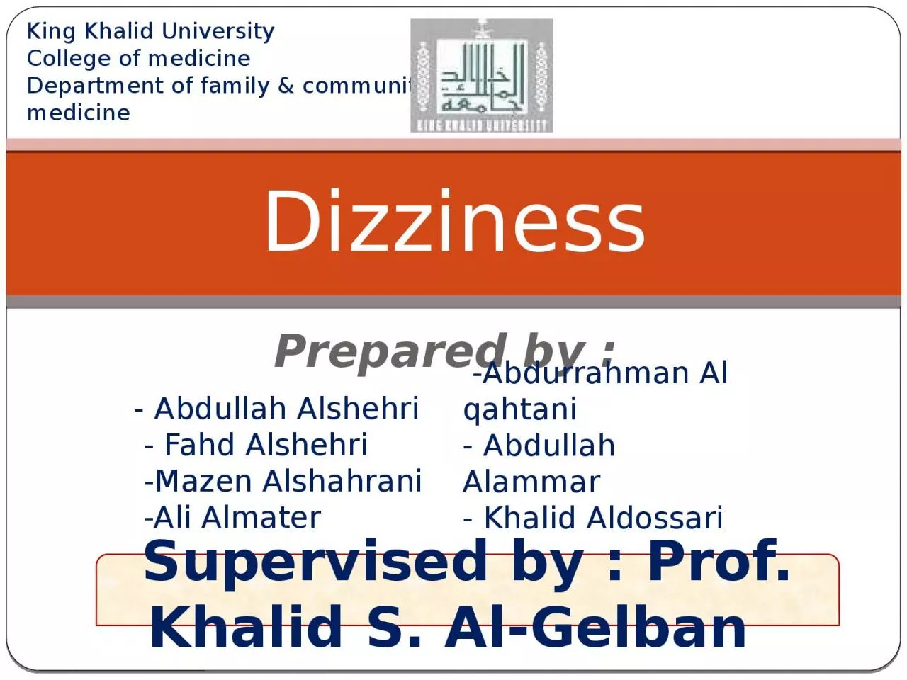 PPT-Prepared by : Dizziness Supervised by : Prof. Khalid S. Al-