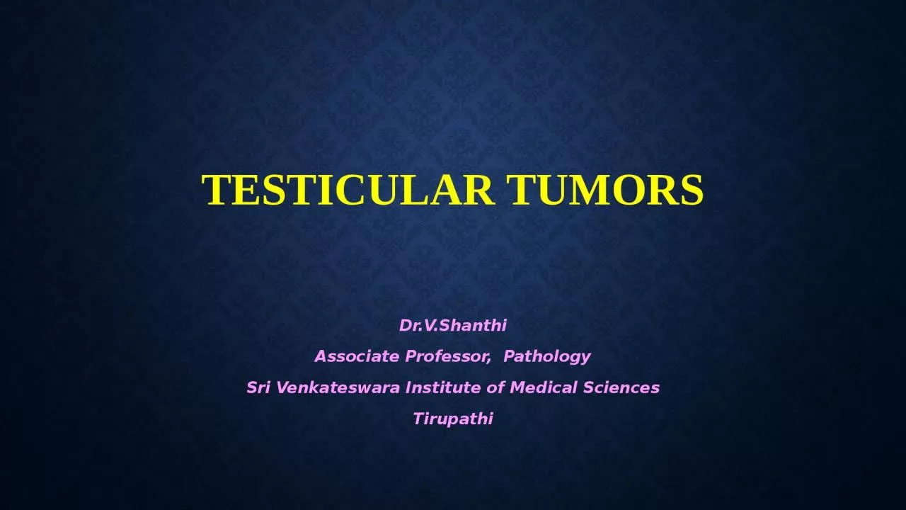 TESTICULAR TUMORS Dr.V.Shanthi