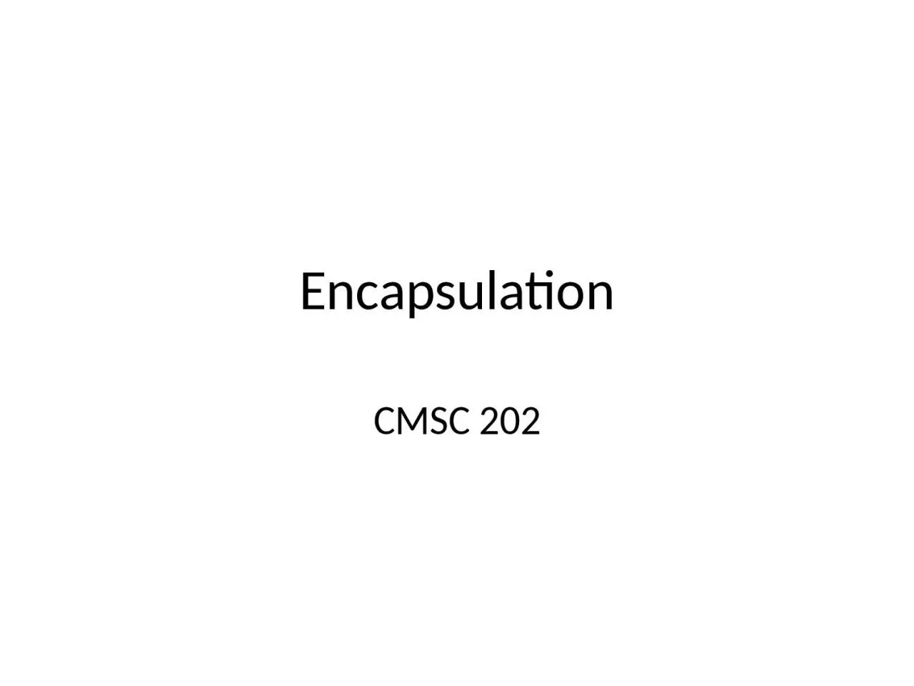 PPT-Encapsulation CMSC 202 Types of Programmers