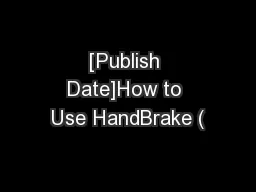 [Publish Date]How to Use HandBrake (