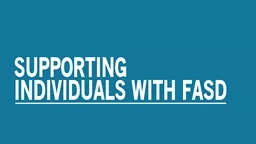 “For  individuals with Fetal Alcohol Spectrum Disorder and their families to recognize