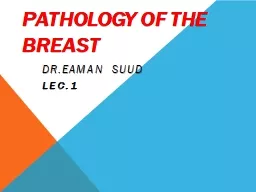 PATHOLOGY OF THE BREAST Dr.Eaman