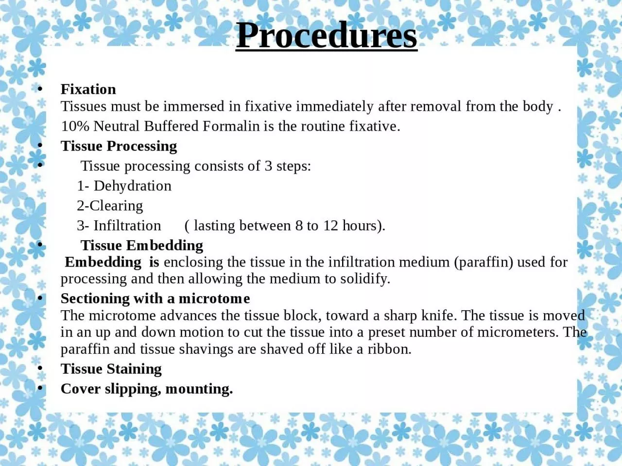 PPT-Procedures Fixation Tissues must be immersed in fixative immediately after removal from