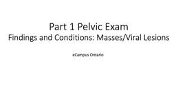 Part 1 Pelvic Exam  Findings and Conditions: Masses/Viral Lesions