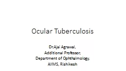 Ocular Tuberculosis Dr.Ajai Agrawal,