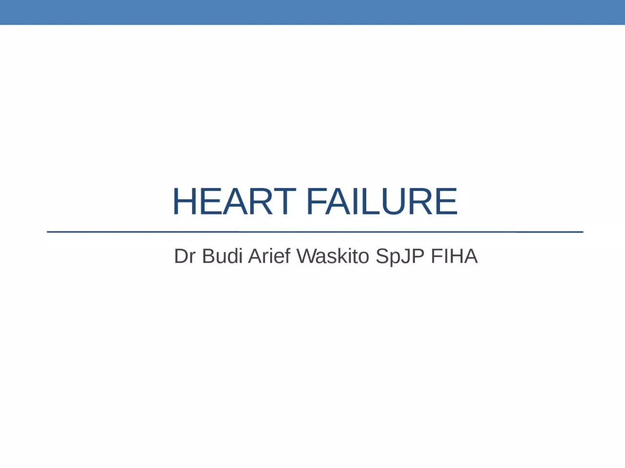 PPT-Heart Failure Dr Budi Arief