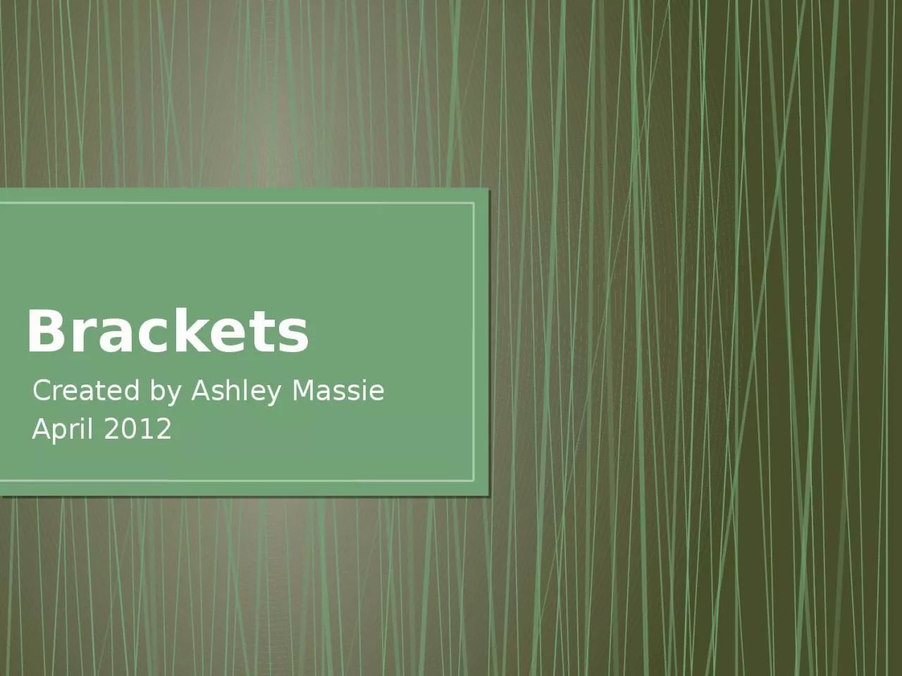 Brackets Created by Ashley Massie