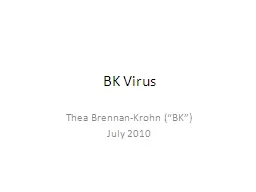 BK Virus Thea Brennan-Krohn (“BK”)