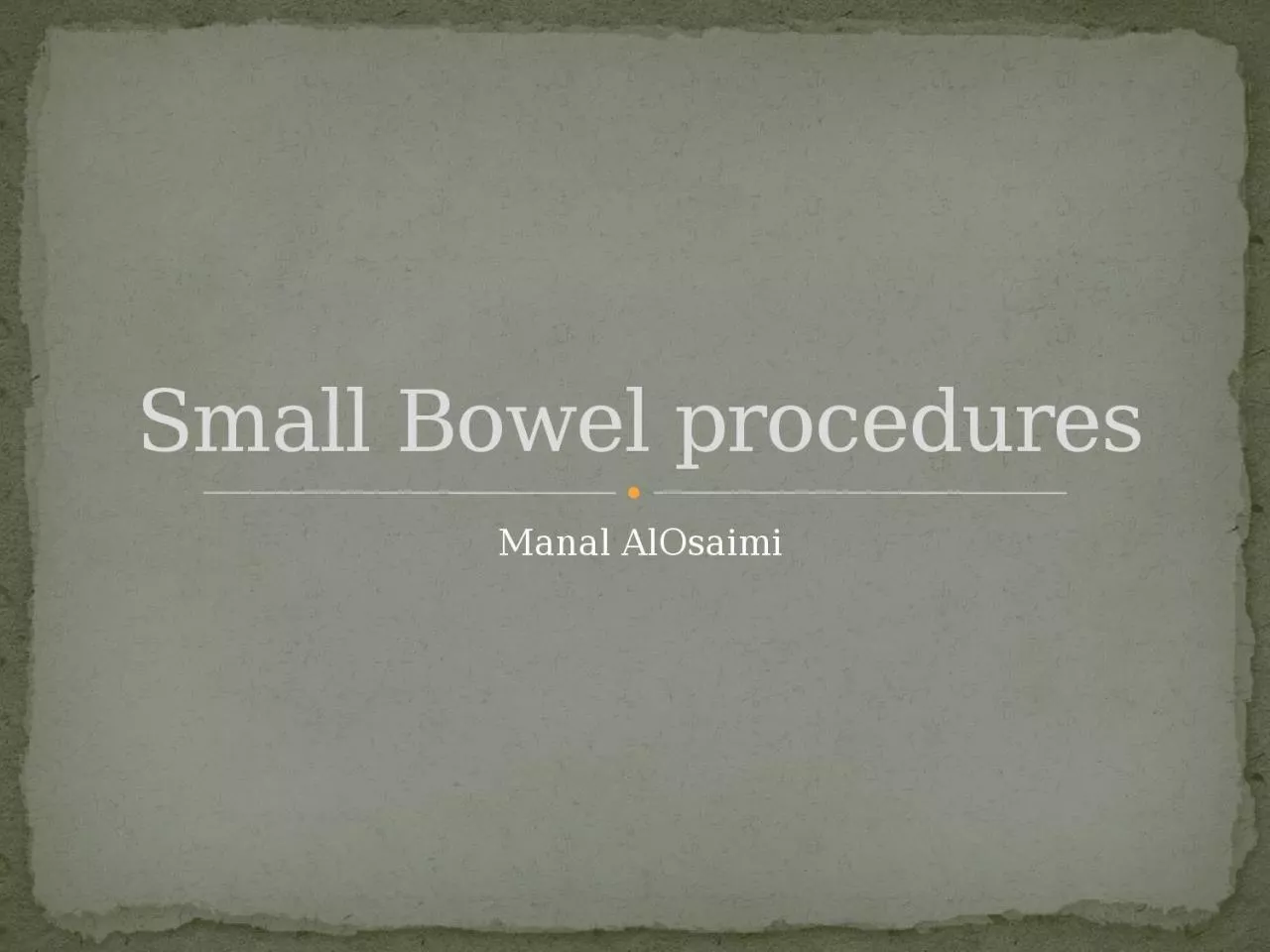 Manal  AlOsaimi Small Bowel procedures