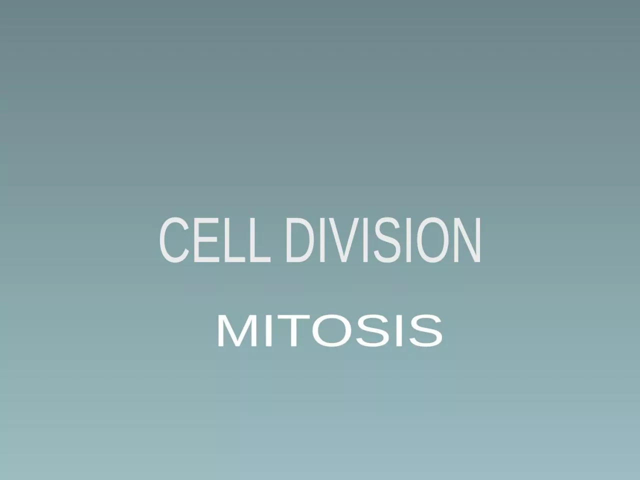 CELL DIVISION MITOSIS Cell cycle