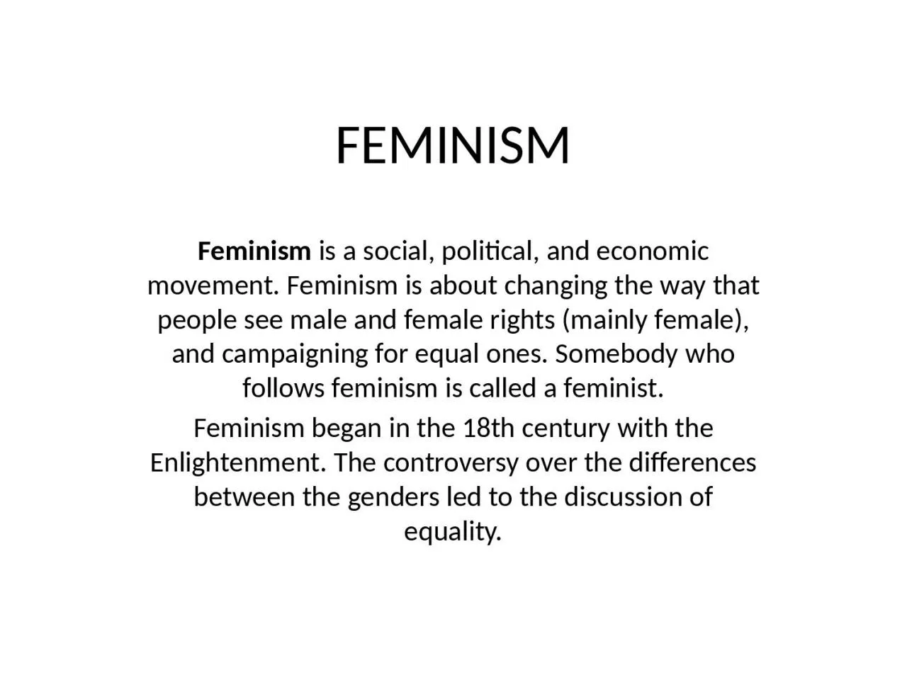 PPT-FEMINISM Feminism  is a social, political, and economic movement. Feminism is about changing