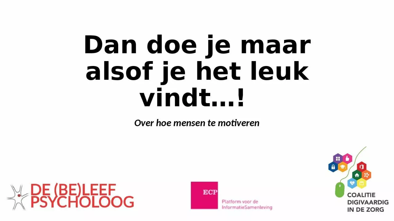 PPT-Dan doe je maar alsof je het leuk vindt…! 