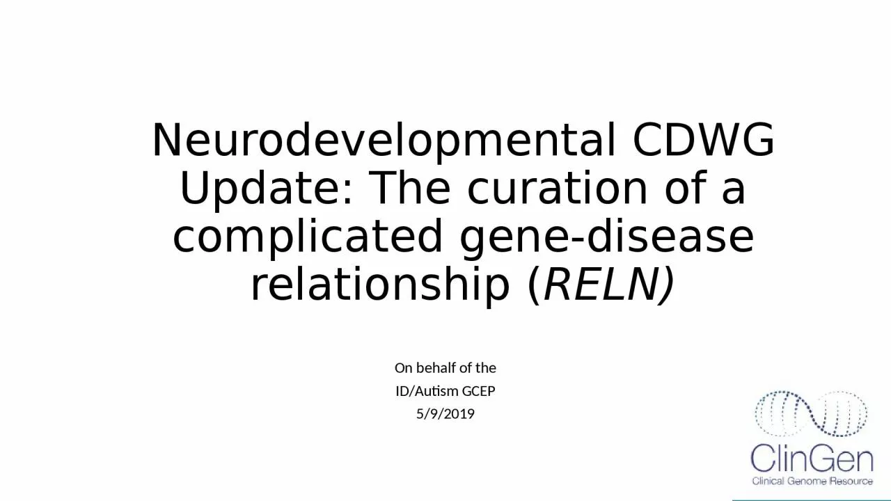 PPT-Neurodevelopmental CDWG Update: The curation of a complicated gene-disease relationship