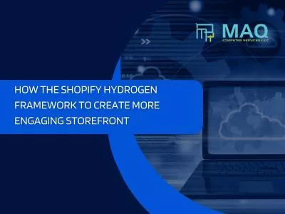 How The Shopify Hydrogen Framework  To Create More Engaging Storefront
