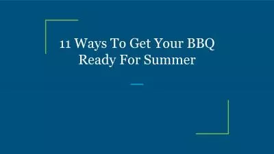 11 Ways To Get Your BBQ Ready For Summer