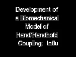 Development of a Biomechanical Model of Hand/Handhold Coupling:  Influ