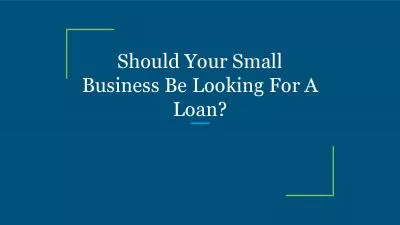 Should Your Small Business Be Looking For A Loan?