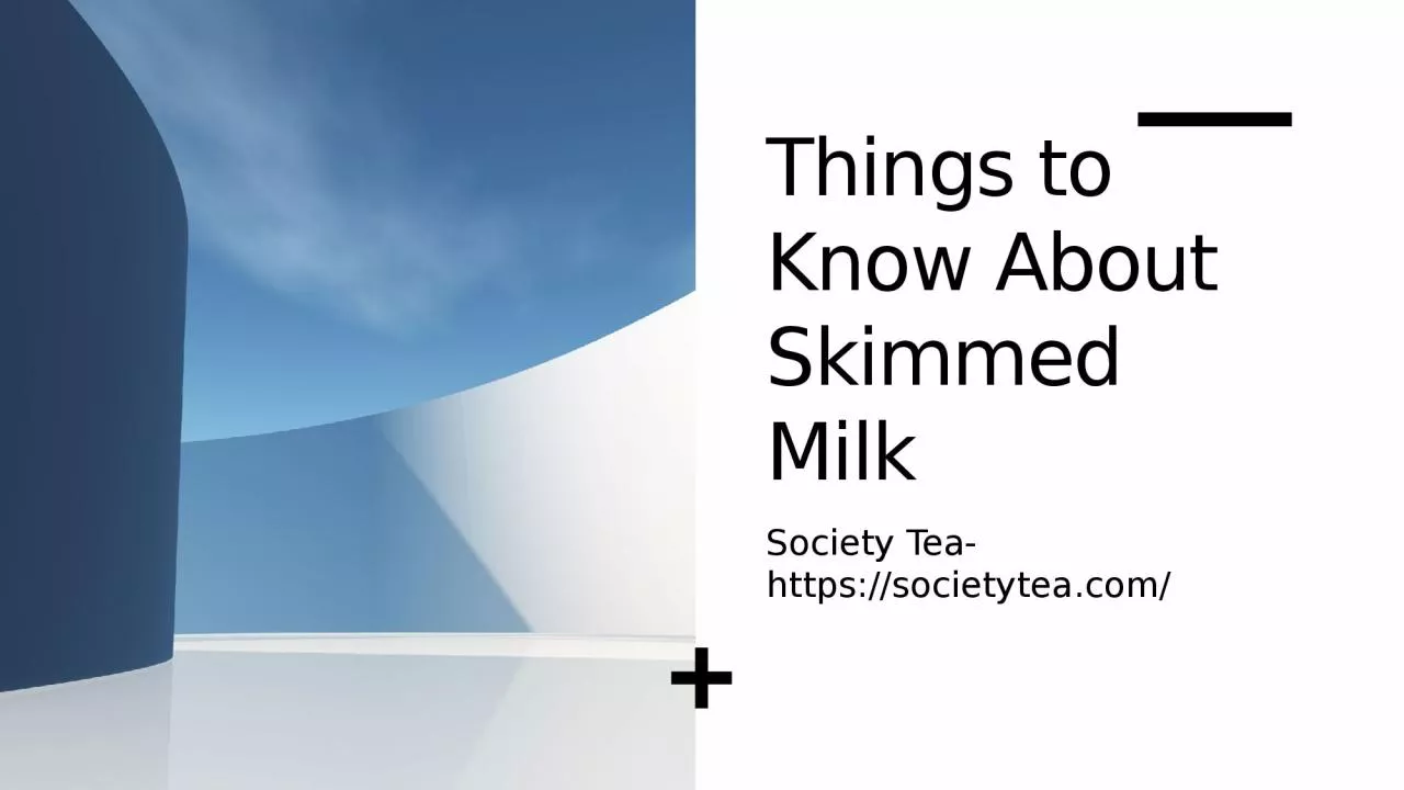 PPT-Things to Know About Skimmed Milk