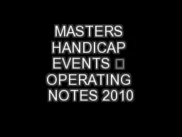 MASTERS HANDICAP EVENTS … OPERATING NOTES 2010