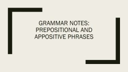 Grammar Notes: Prepositional and Appositive Phrases