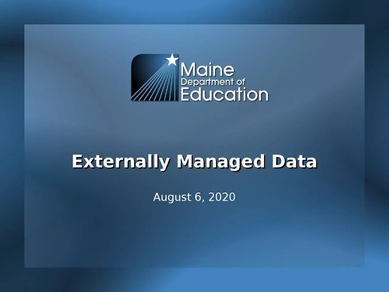 PPT-Externally Managed Data August 6, 2020