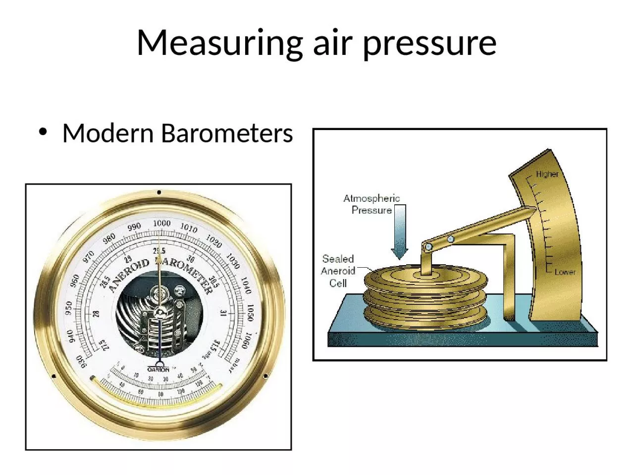 Measuring air pressure Modern Barometers