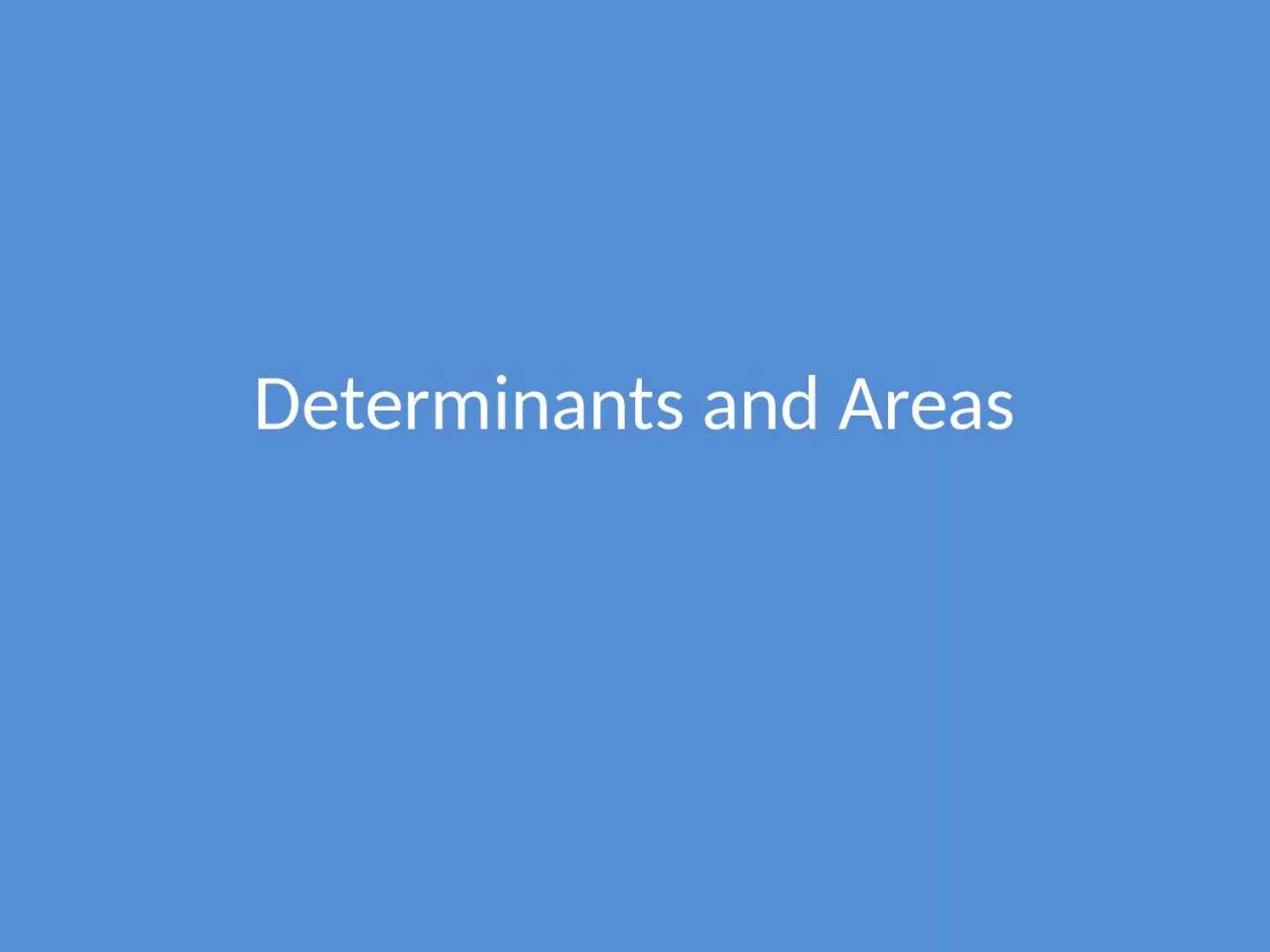 Determinants and Areas The intention here is to prove that application of a 2 x 2 matrix
