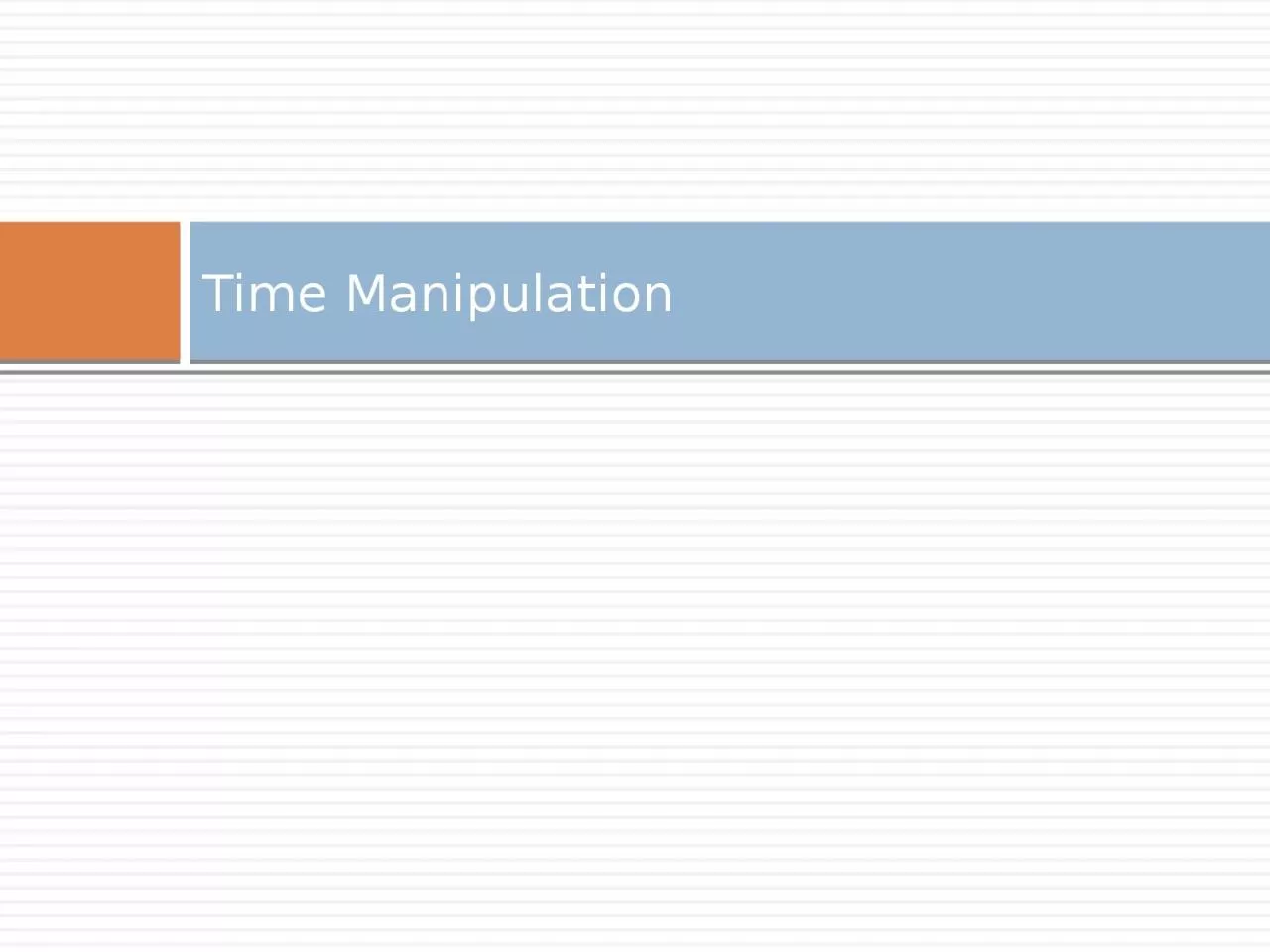 Time Manipulation Time Manipulation