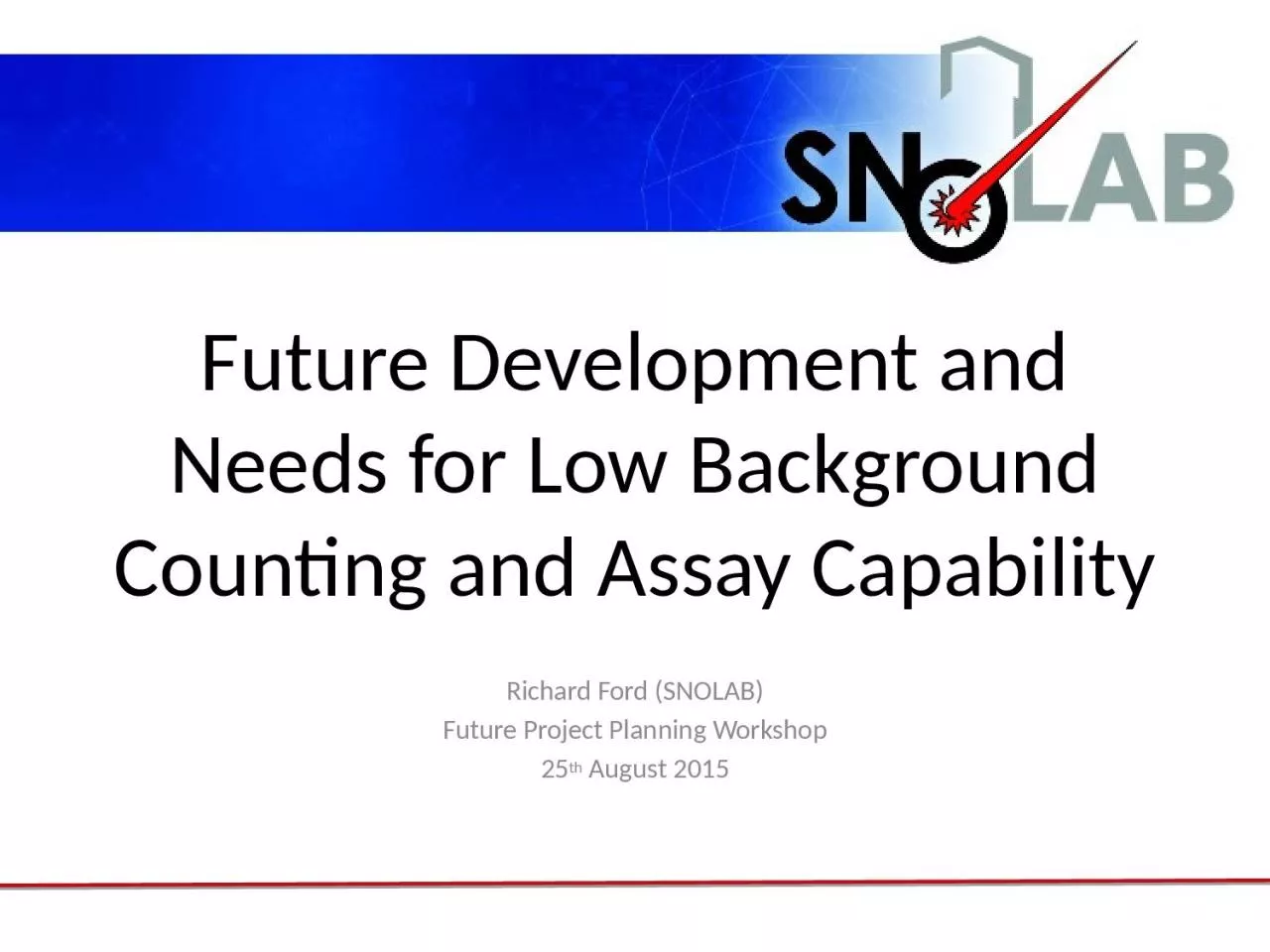 PPT-Future Development and Needs for Low Background Counting and Assay Capability