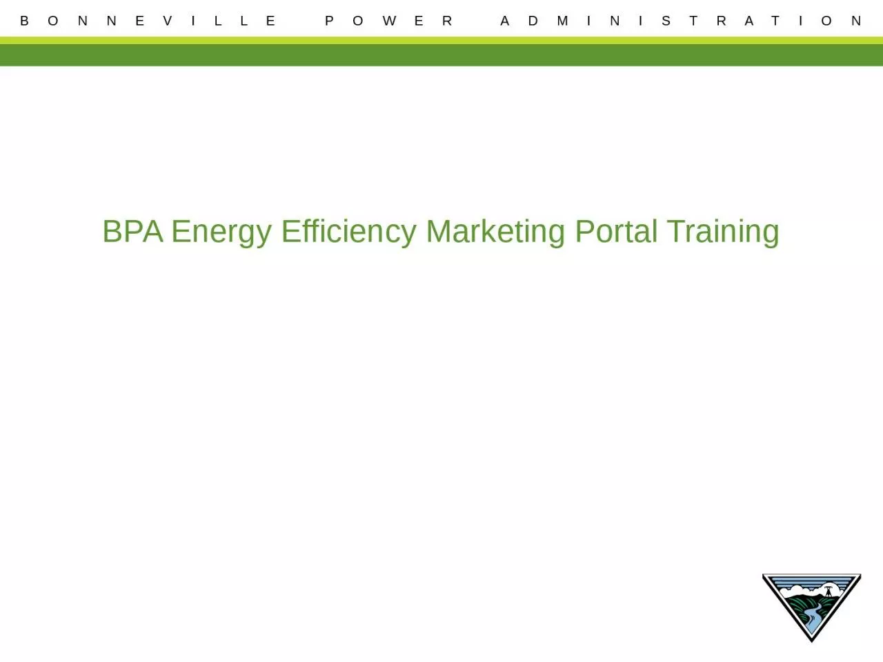 PPT-BPA Energy Efficiency Marketing Portal Training