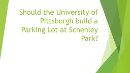 PPT-Should the University of Pittsburgh build a Parking Lot at Schenley Park?