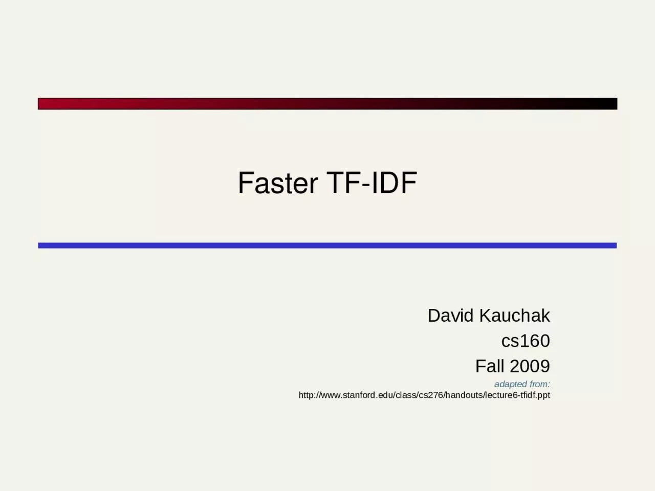 PPT-Faster TF-IDF David Kauchak