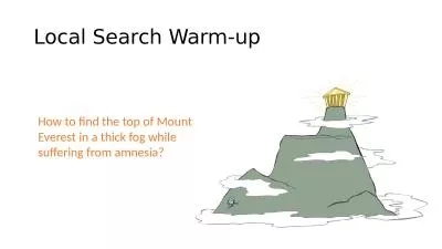 Local Search Warm-up How to find the top of Mount Everest in a thick fog while suffering from amnes