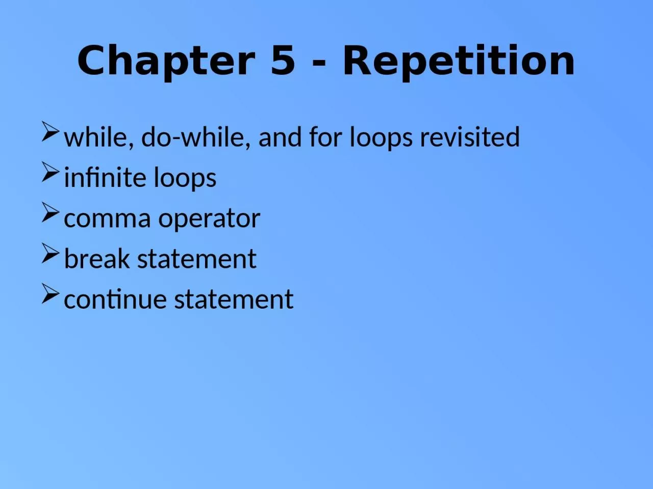 Chapter 5 - Repetition while, do-while, and for loops revisited