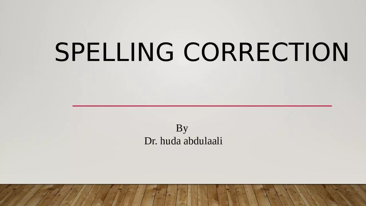 SPELLING CORRECTION By  Dr.