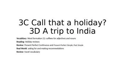 3C Call that a holiday? 3D A trip to India